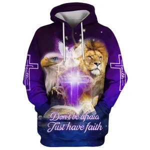 Do Not Be Afraid Just Have Faith Hoodies Eagle Lion Dove Jesus Cross Hoodies Jesus Hoodie